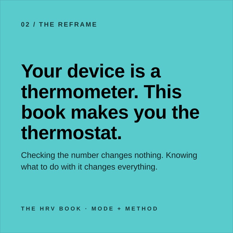 Page from The HRV Book: Your device is a thermometer. This book makes you the thermostat. Checking the number changes nothing. Knowing what to do with it changes everything.